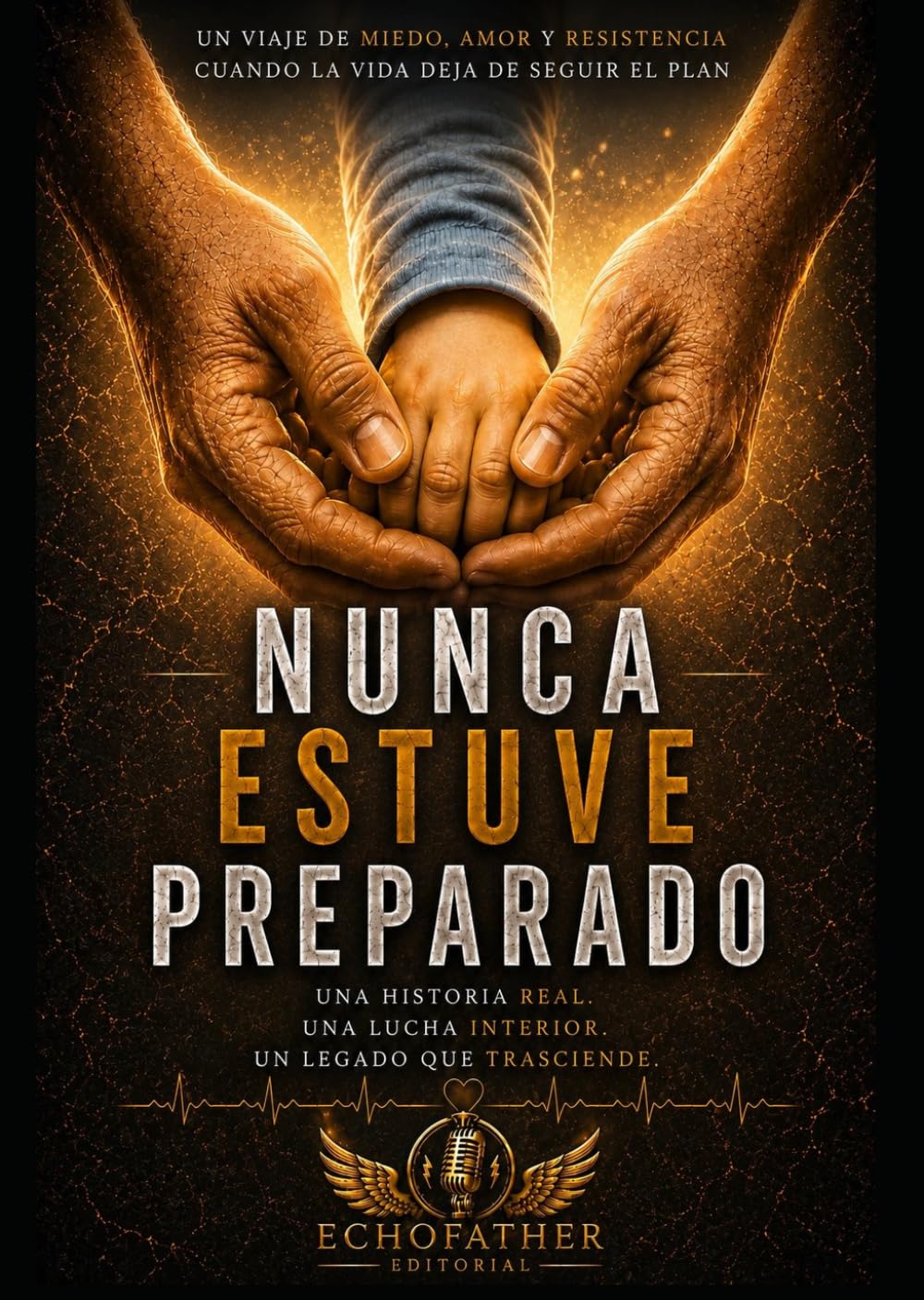 Nunca Estuve Preparado: Un viaje de miedo, amor y resistencia cuando la vida deja de seguir el plan