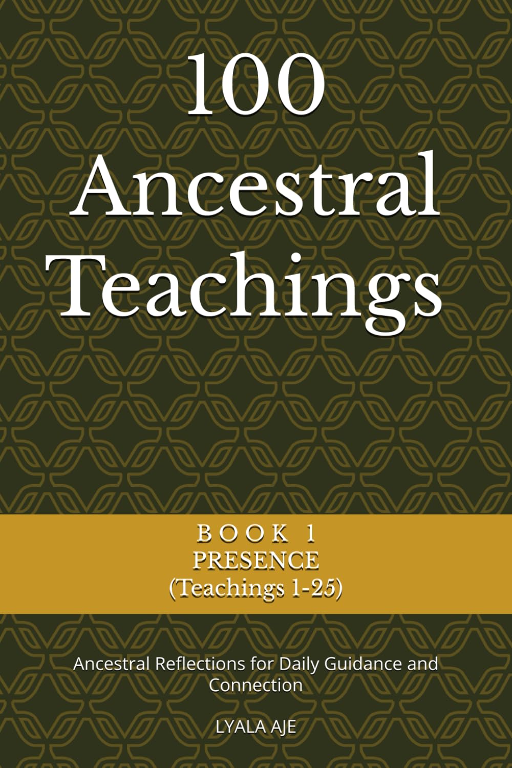 100 Ancestral Teachings: Ancestral Reflections for Daily Guidance and Connection (ANCESTRAL WISDOM SERIES)