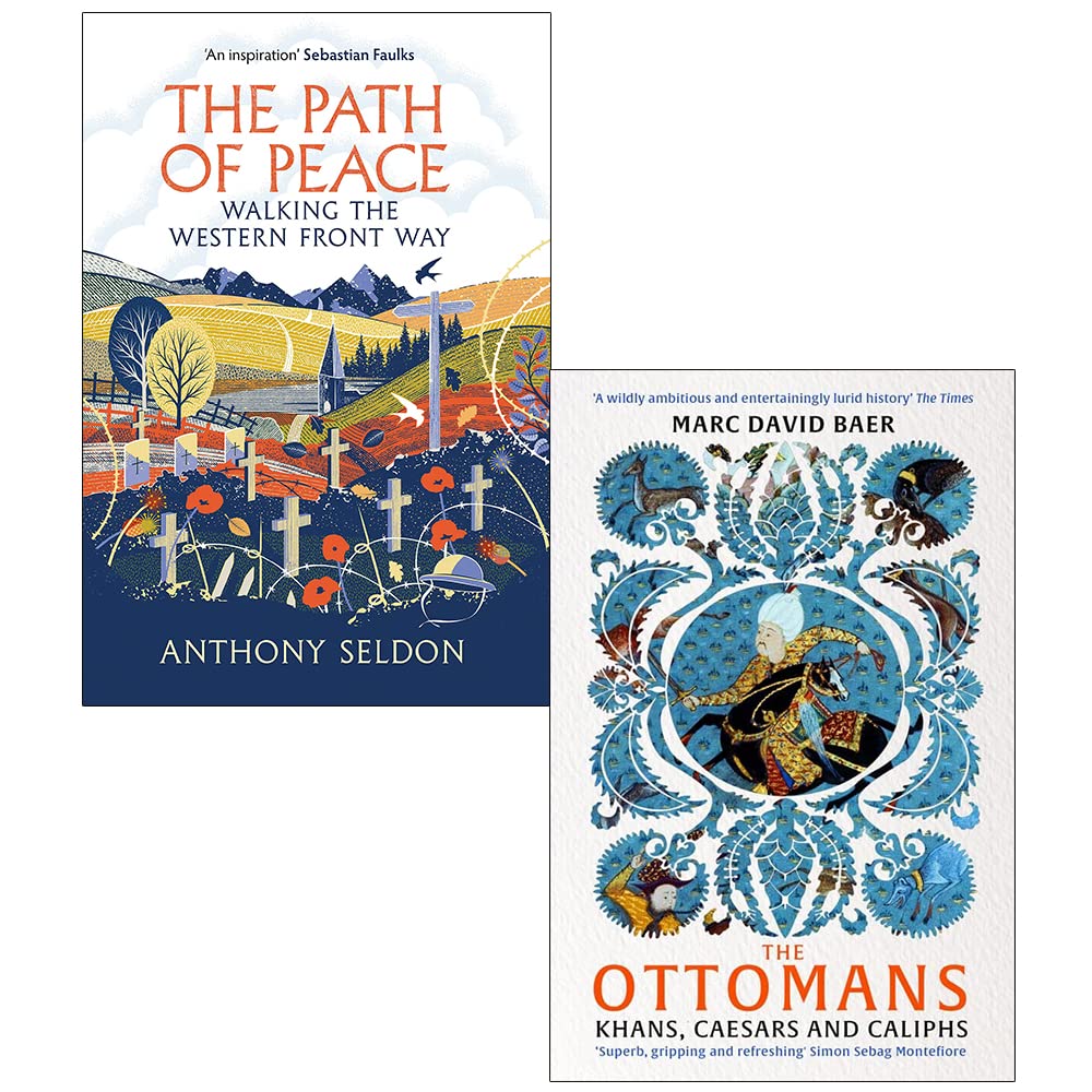 The Path of Peace Walking the Western Front Way By Anthony Seldon & The Ottomans Khans Caesars and Caliphs By Marc David Baer 2 Books Collection Set