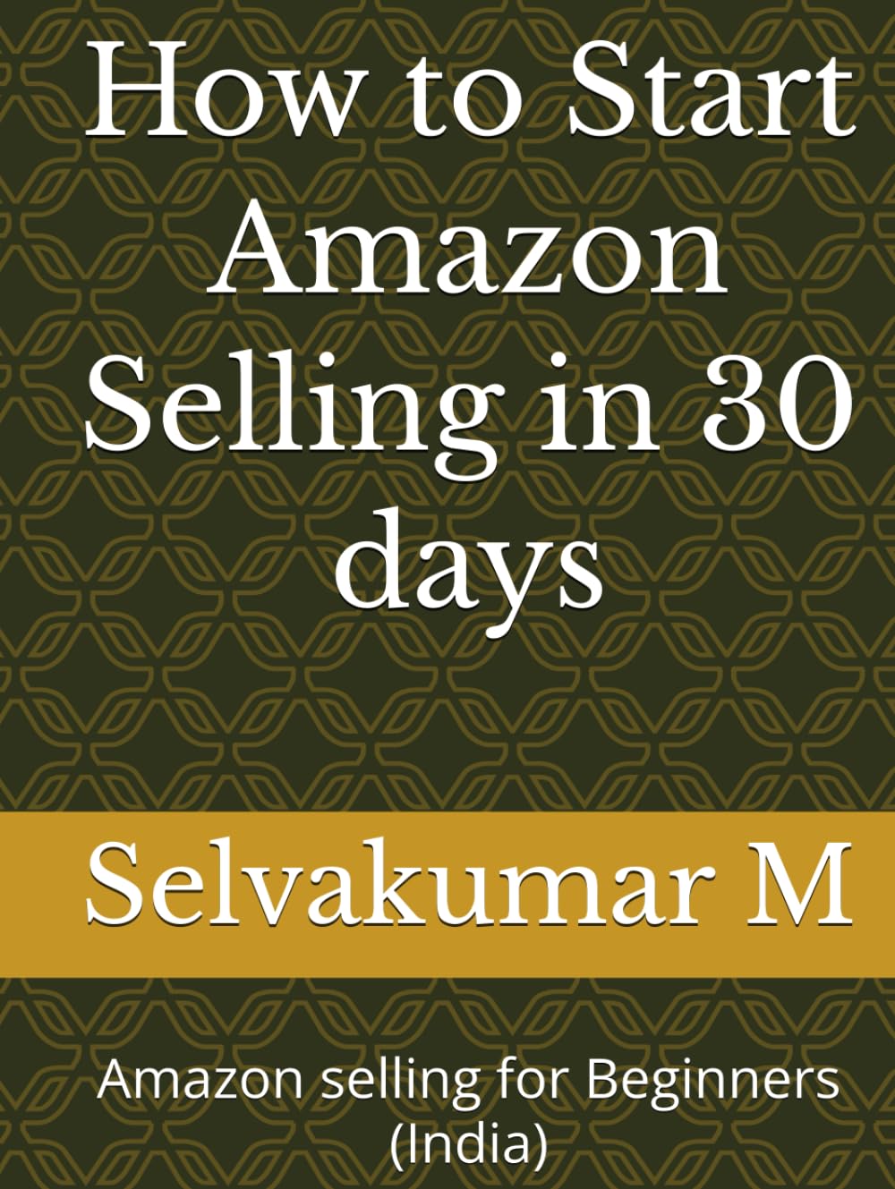 How to Start Amazon Selling in 30 days: Amazon selling for Beginners (India)