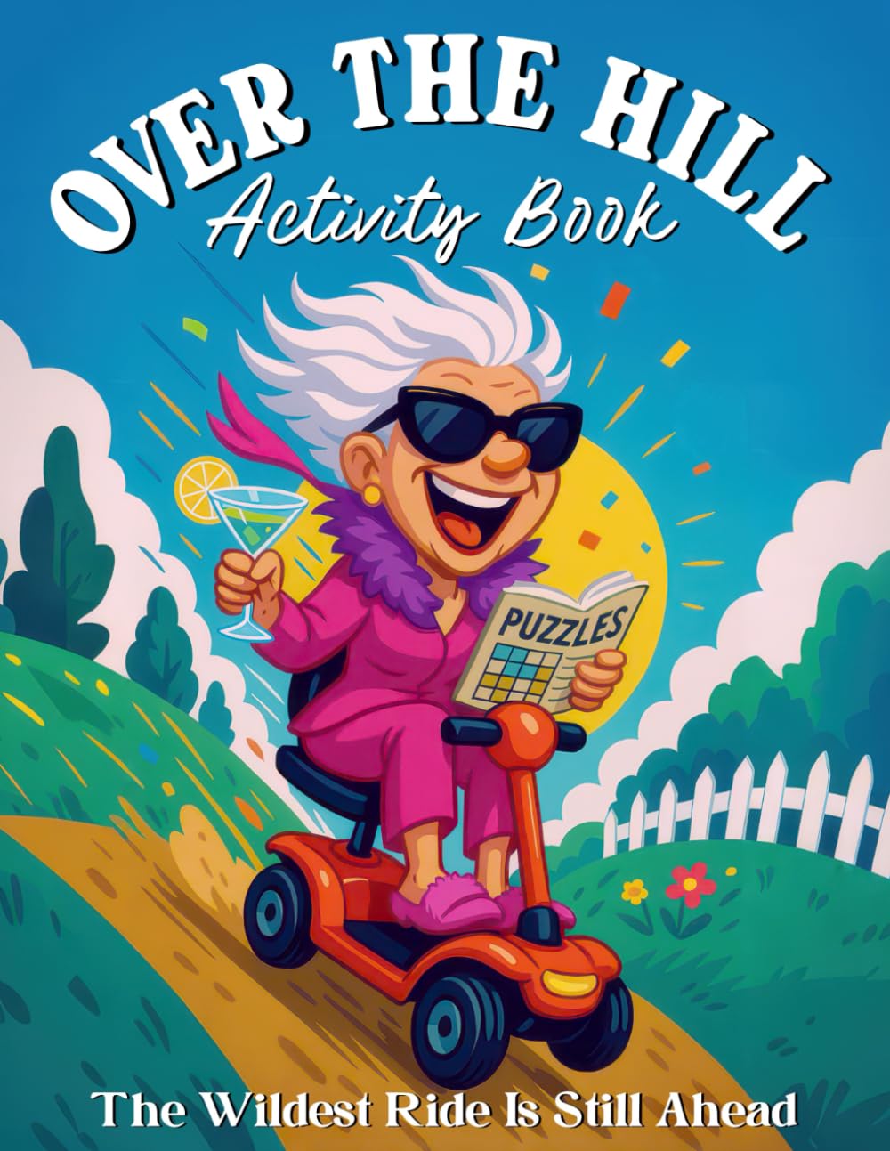 Over the Hill Activity Book: Funny Birthday Gag Gifts for Women, Sudoku, Mazes, Word Search and More