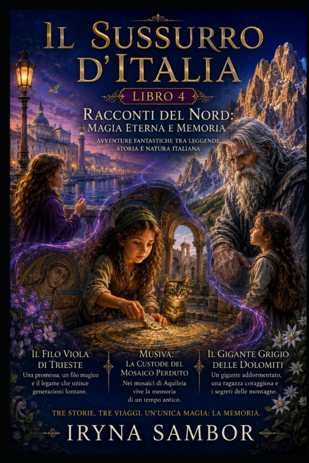 Il Sussurro d’Italia. Libro 4. Racconti del Nord: Magia eterna e memoria.: Avventure fantastiche tra leggende, storia e natura italiana