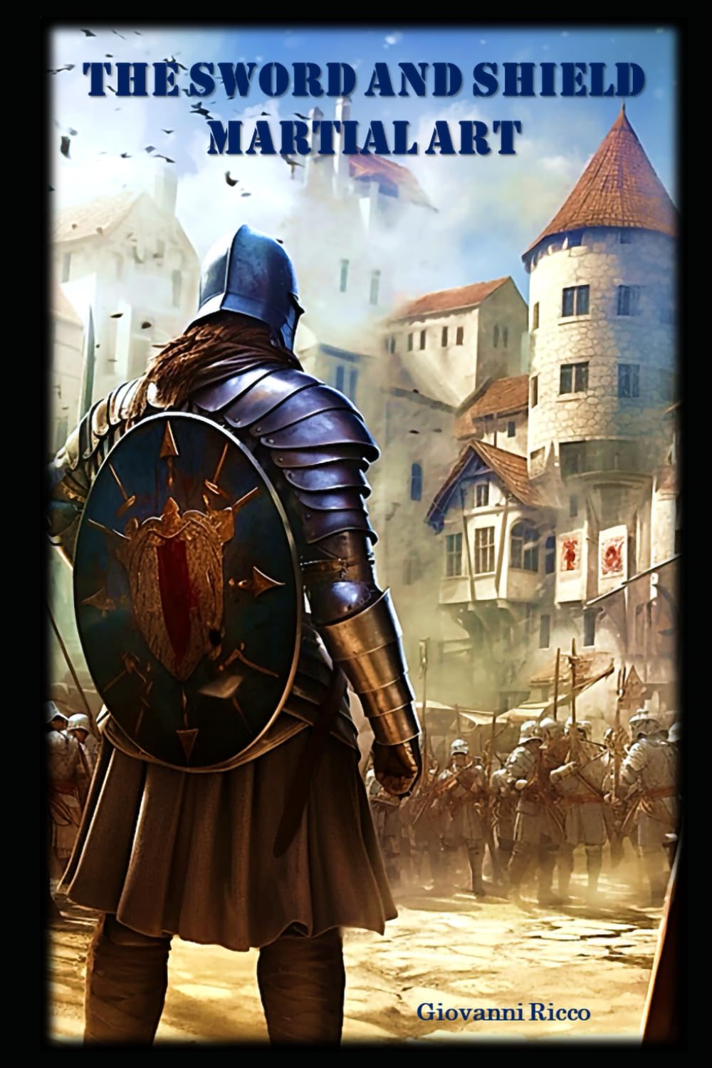 The Sword and Shield Martial Art (Western Martial Arts)