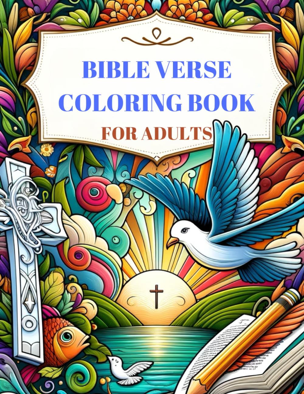 Bible Verse Coloring Book For Adults: Over 40 Pages of Inspirational Bible Verses Paired With Biblical Scenes For Adults, Teens, Men and Women. Reflect While Relaxing