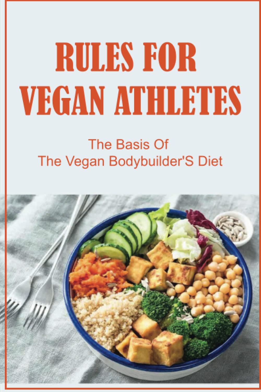 Buy Rules For Vegan Athletes The Basis Of The Vegan Bodybuilder'S Diet