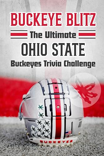 Buckeye Blitz: The Ultimate Ohio State Buckeyes Trivia Challenge: Football History Book