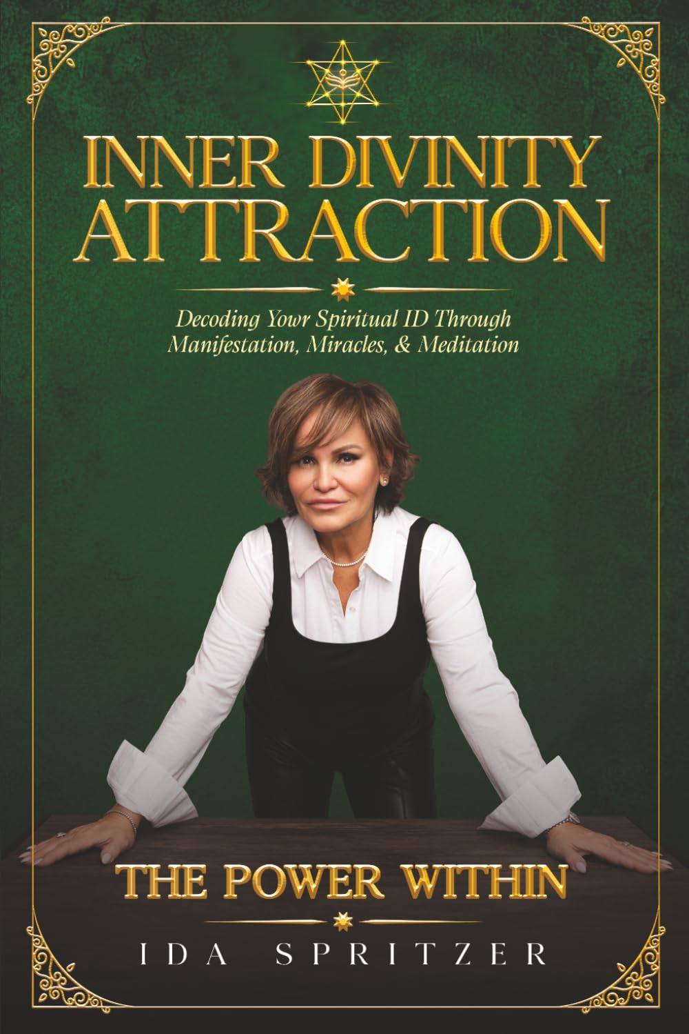 Inner Divinity Attraction: Decoding Your Spiritual ID Through Manifestation, Miracles, & Meditation