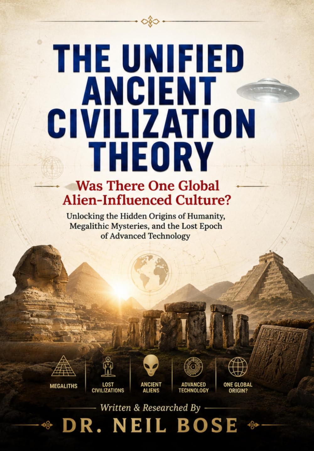 The Unified Ancient Civilization Theory: Was There One Global Alien-Influenced Culture?