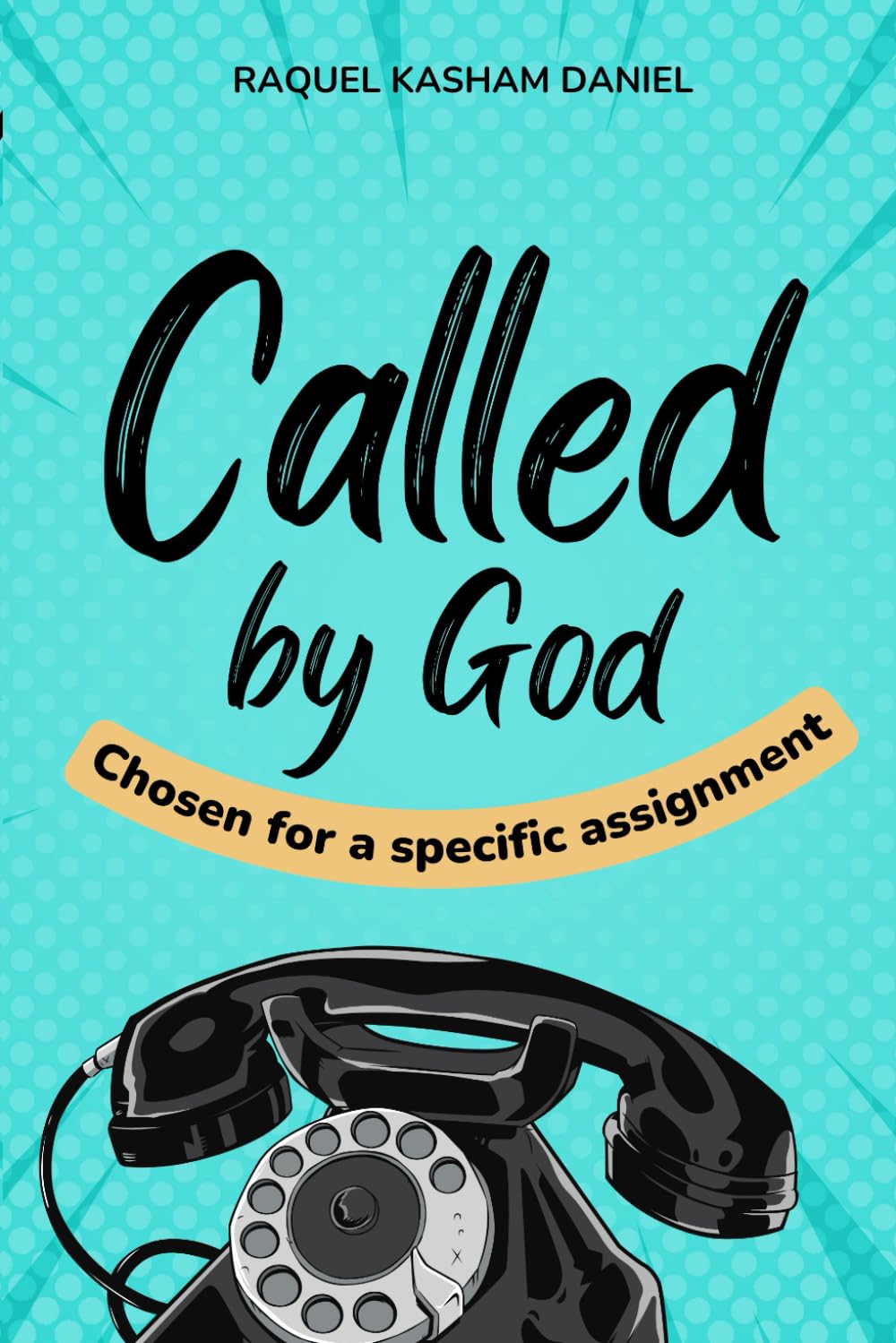 CALLED BY GOD: Chosen for a specific assignment