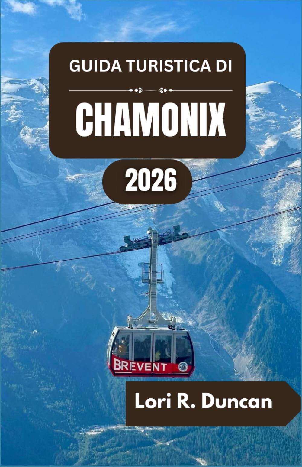 GUIDA TURISTICA DI CHAMONIX 2026: Sentieri escursionistici pittoreschi, avventure alpine, cucina regionale ed esperienze indimenticabili in montagna