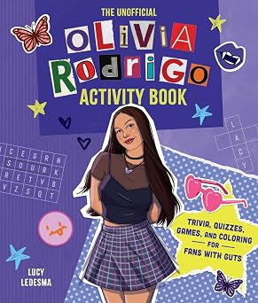 The Unofficial Olivia Rodrigo Activity Book Trivia, Quizzes, Games, and Coloring for Fans with Guts