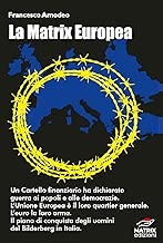 La Matrix Europea: Il piano di conquista del Cartello Finanziario in Italia. Formato=Formato Kindle