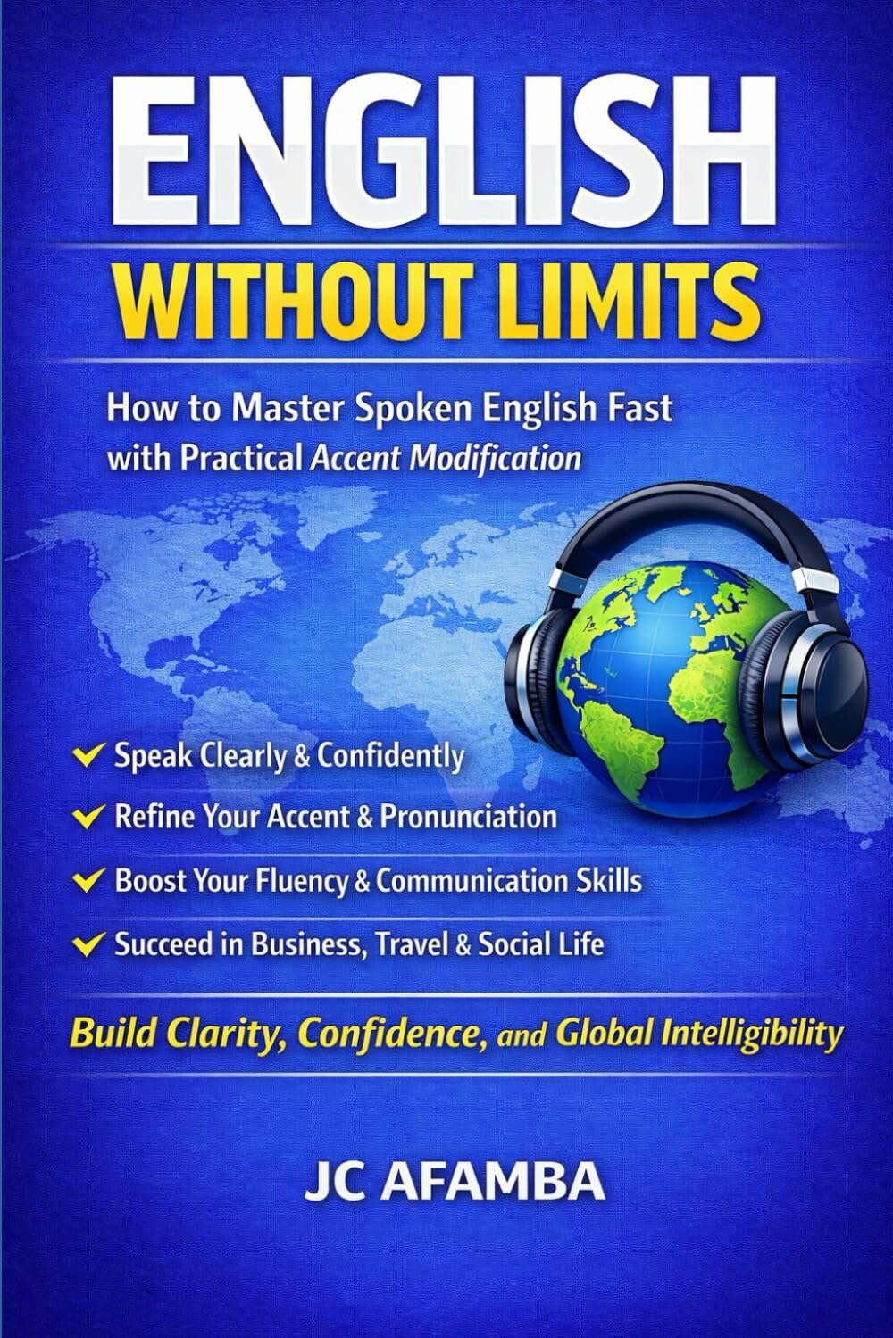 English Without Limits: How to Master Spoken English Fast with Practical Accent Modification