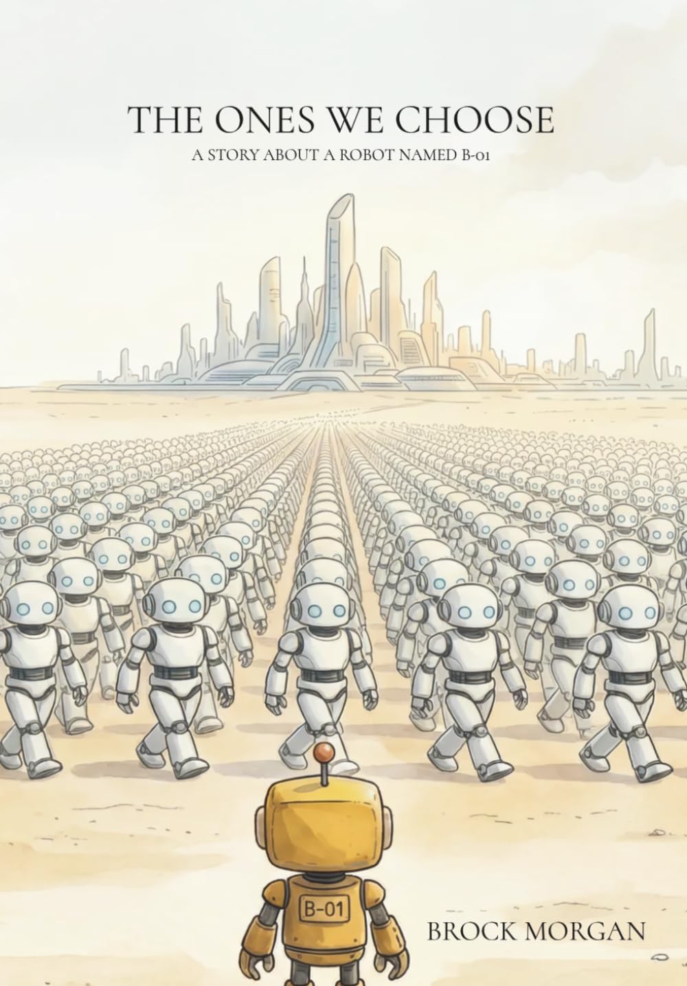The Ones We Choose: A Story About a Robot Named B-01