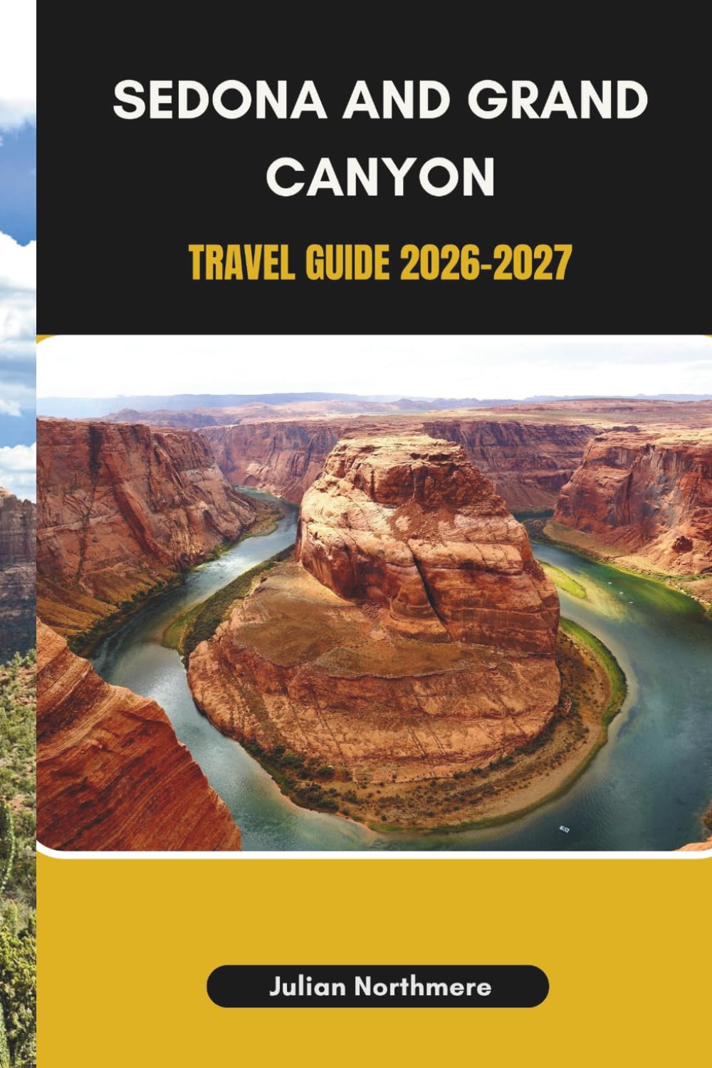 SEDONA AND GRAND CANYON TRAVEL GUIDE 2026-2027: Explore Red Rock Landscapes, Scenic Trails, and the Vast Canyon Views of Arizona