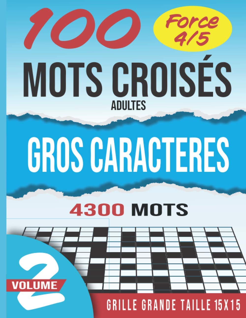 100 mots croisés gros caractères adultes force 4 et 5: | Volume 2 | Niveau 4 et 5. Stimulant, amusant et anti-stress. Idée cadeau original. (Mots croisés force 4 et 5) (French Edition)