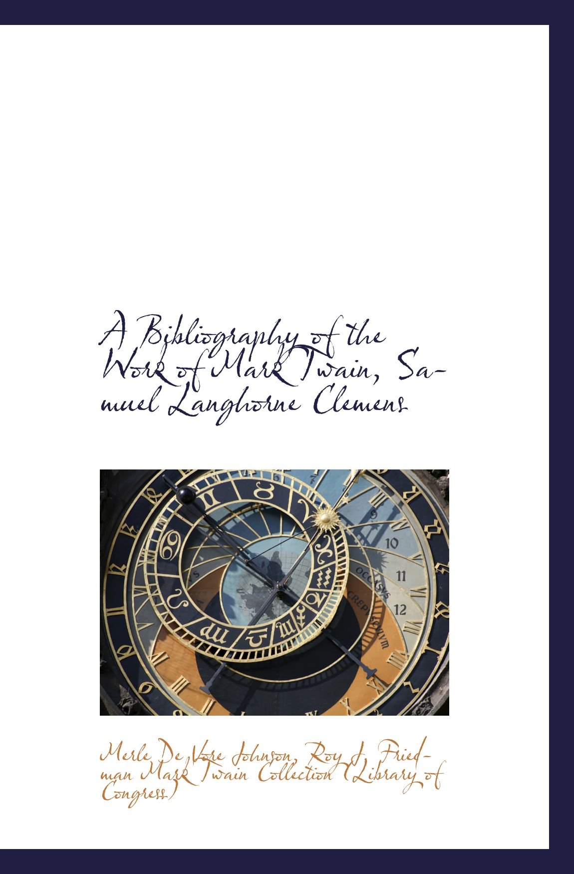 A Bibliography of the Work of Mark Twain, Samuel Langhorne Clemens