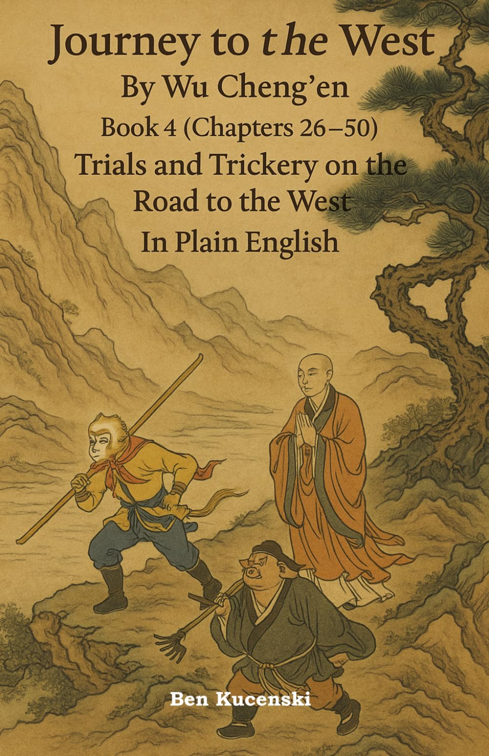 Journey to the West By Wu Cheng’en Book 4 (Chapters 26-50) Trials and Trickery on the Road to the West In Plain English (Journey to the West By Wu Cheng’en In Plain English)