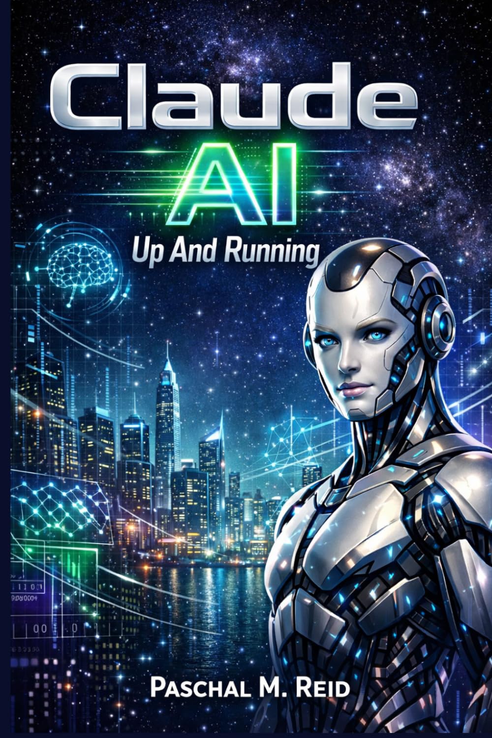 CLAUDE AI UP AND RUNNING: Learn Prompt Engineering, content Creation, And Automation For Students, Professionals And Creators Using Simple Method And Real Example.
