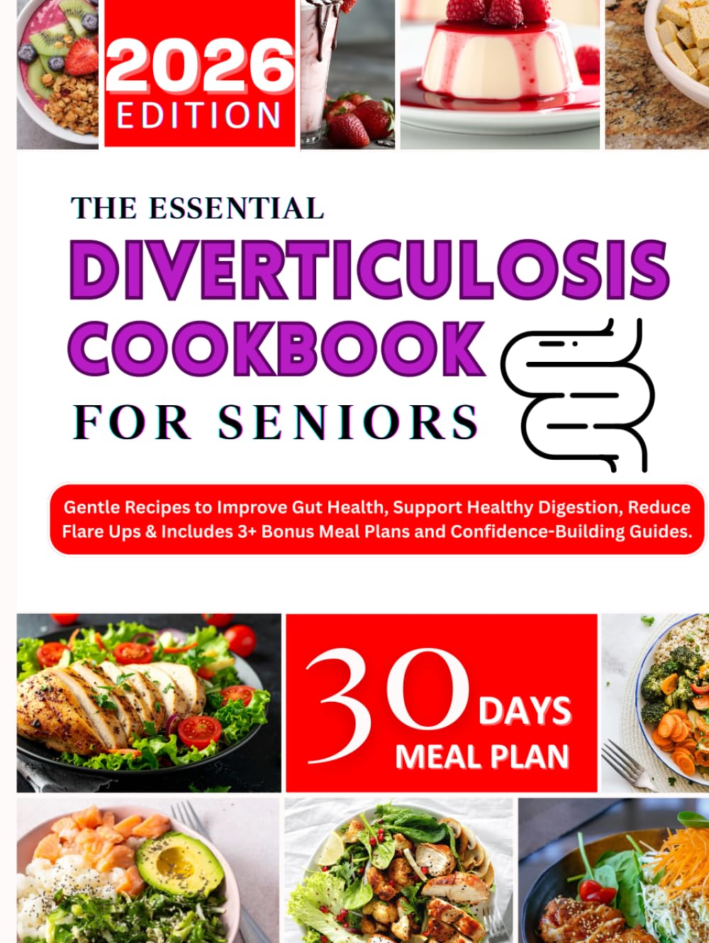 The Essential Diverticulosis Cookbook For Seniors 2026: Gentle Recipes to Improve Gut Health, Support Healthy Digestion, Reduce Flare Ups & Includes 3+ Bonus Meal Plans and Confidence-Building Guides