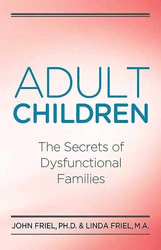 Adult Children Secrets of Dysfunctional Families: The Secrets of Dysfunctional Families