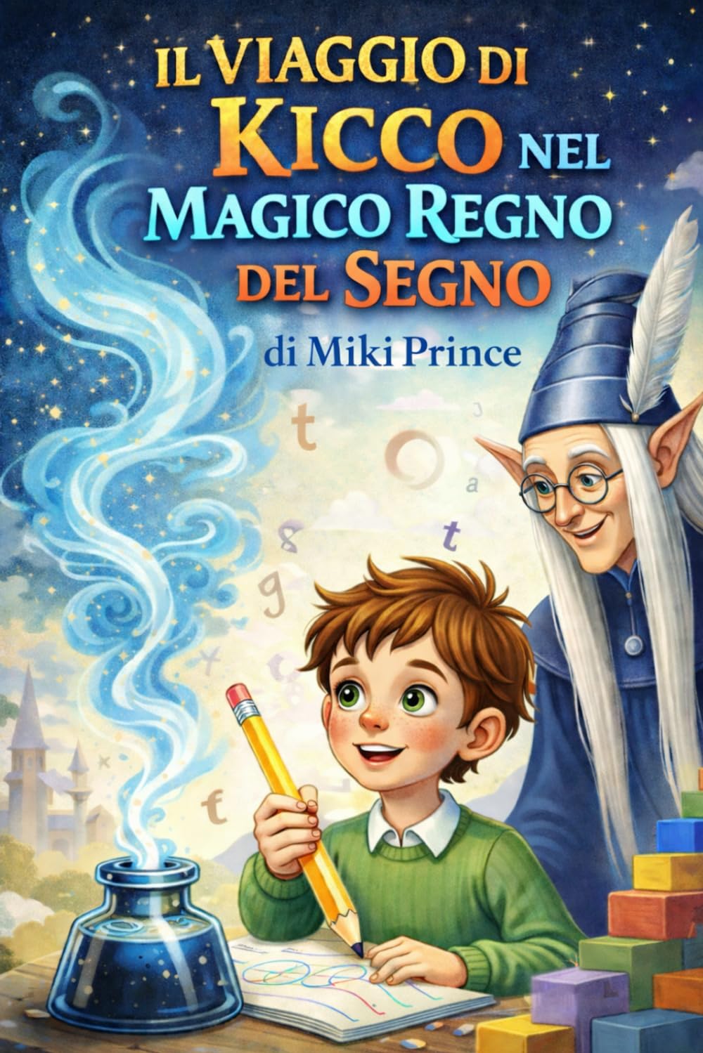 IL VIAGGIO DI KICCO NEL MAGICO REGNO DEL SEGNO (LE MAGICHE AVVENTURE DI KICCO)