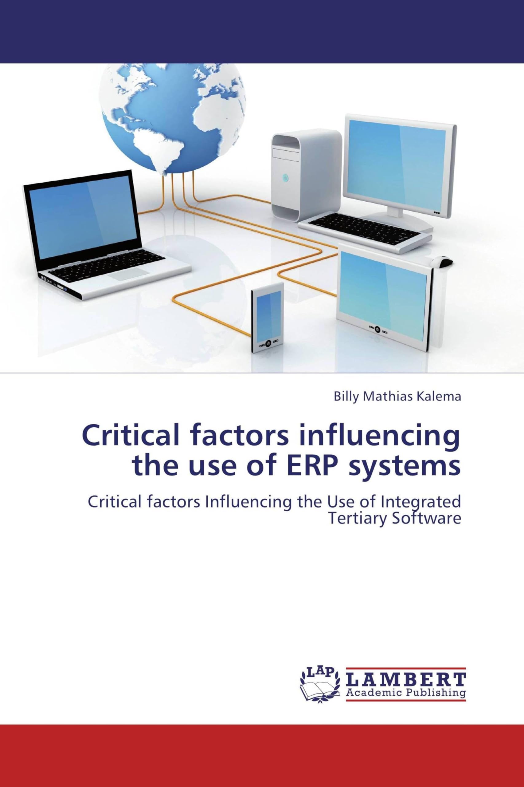 Critical factors influencing the use of ERP systems: Critical factors Influencing the Use of Integrated Tertiary Software