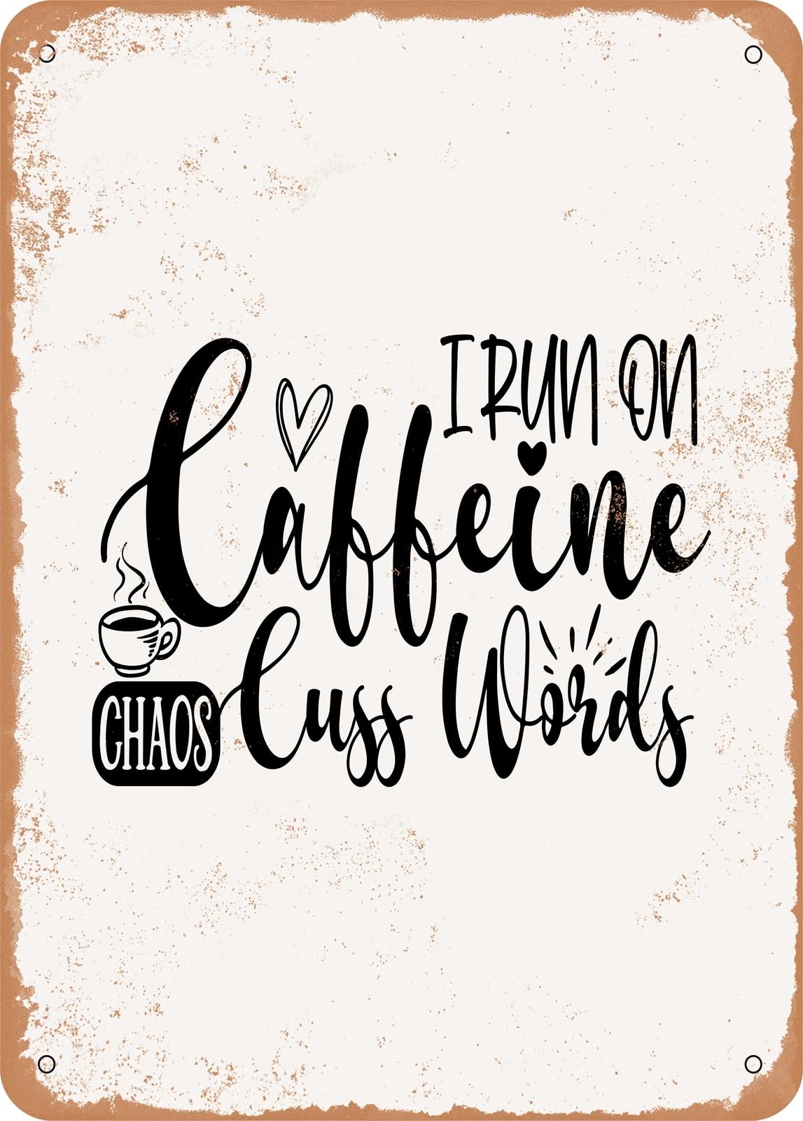 Miaomansenstore Metal Sign - I Run On Caffeine Chaos Cuss Words - Vintage Rusty Look Home Decor