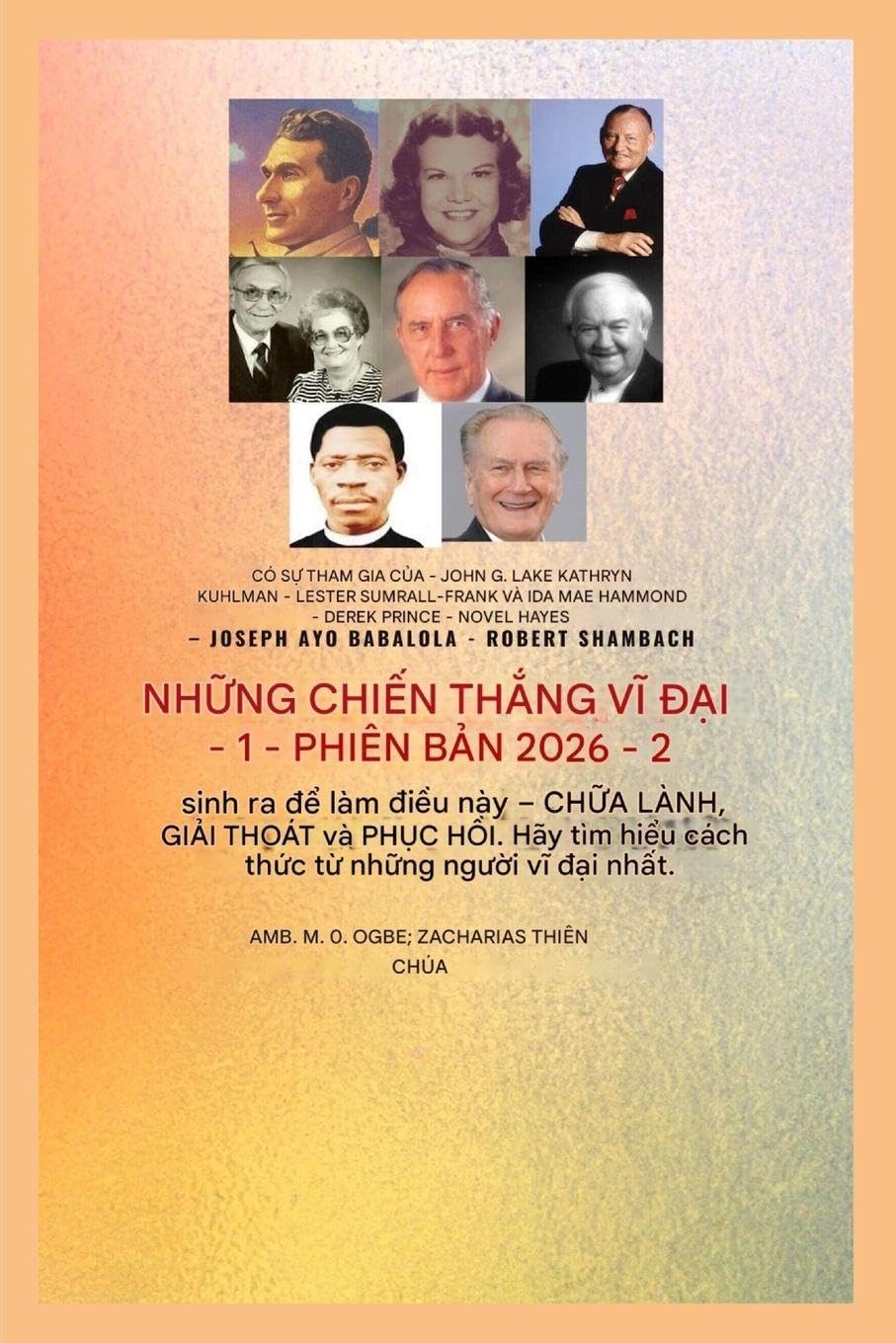 Những Chiến Công Vĩ Đại - 1: Với sự tham gia của - John G. Lake - Kathryn Kuhlman - Lester Sumrall - Frank và Ida Mae Hammond - Derek Prince