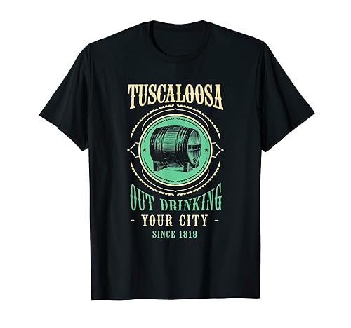 Tuscaloosa Outdrinking Since 1819 Alabama Craft Beer AL T-Shirt