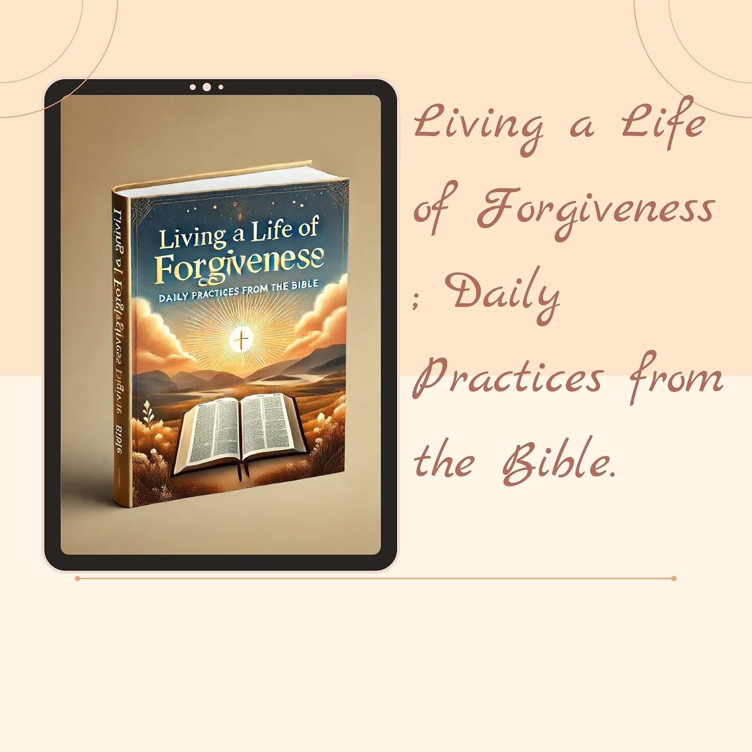 Living a Life of Forgiveness: Daily practices from the Bible