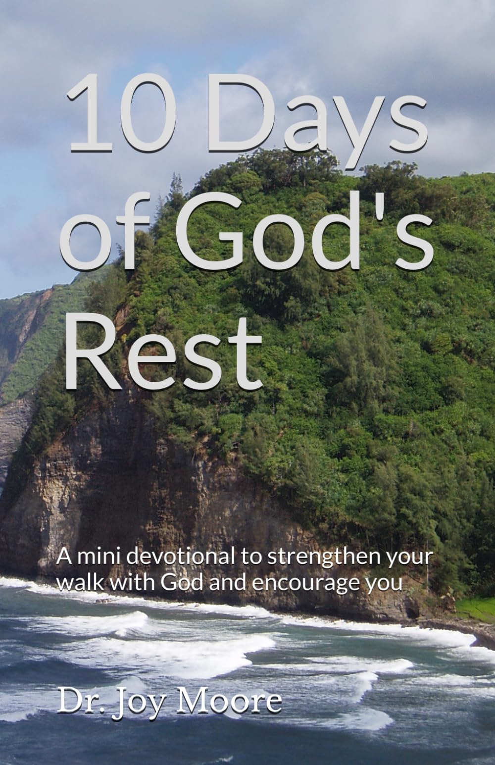10 Days of God's Rest: A mini devotional to strengthen your walk with God and encourage you (10 Day Devotionals)