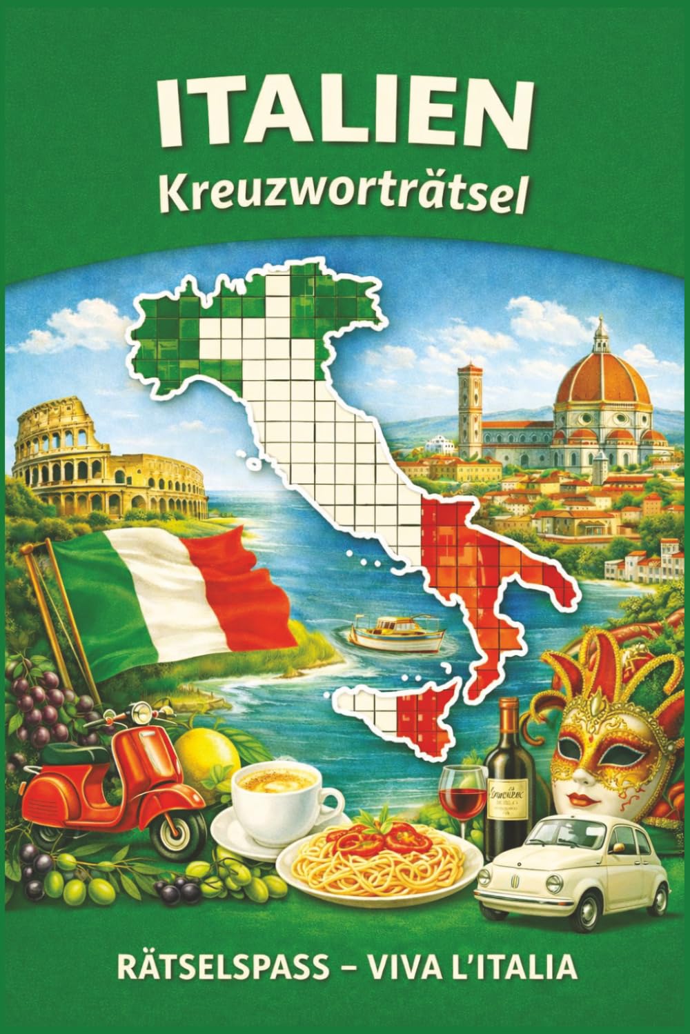 Kreuzworträtsel Italien: Kreuzworträtselbuch Italien: Kreuzworträtsel leicht lesbar zum Thema Italien. Städte, Natur und Lanschaft, Geschichte, ... 60 Puzzles, Rätselspass, Entspannung & Lernen
