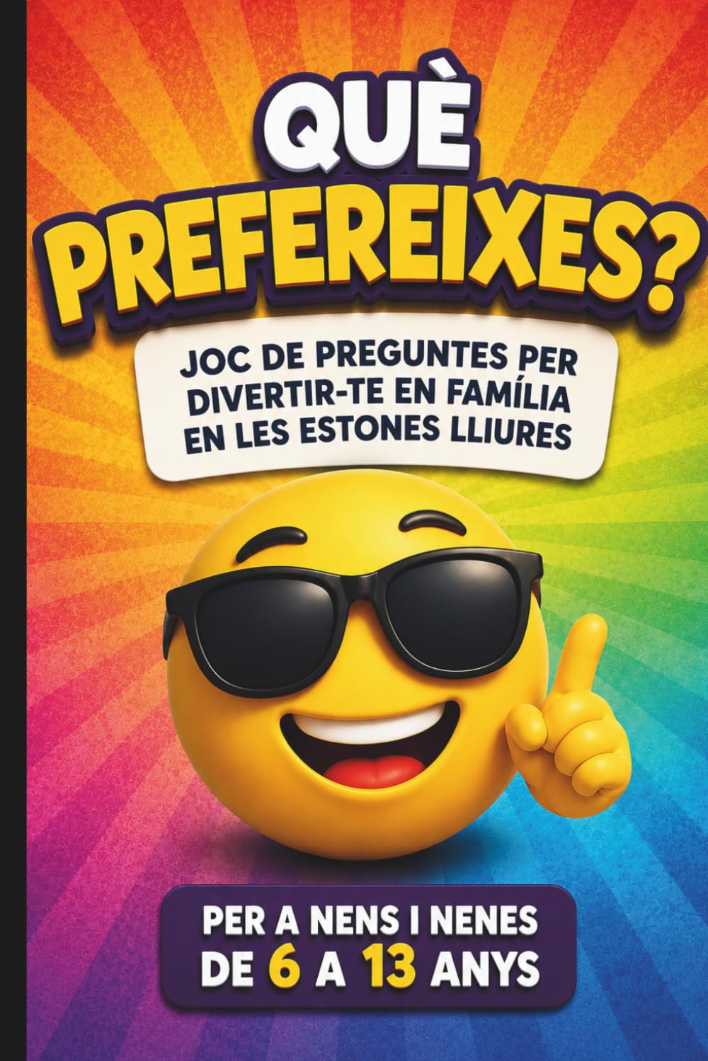 "Què prefereixes?" El gran joc de preguntes en català per a nens i nenes: Llibre de preguntes divertides per pensar, riure i jugar amb amics i família | 6–12 anys