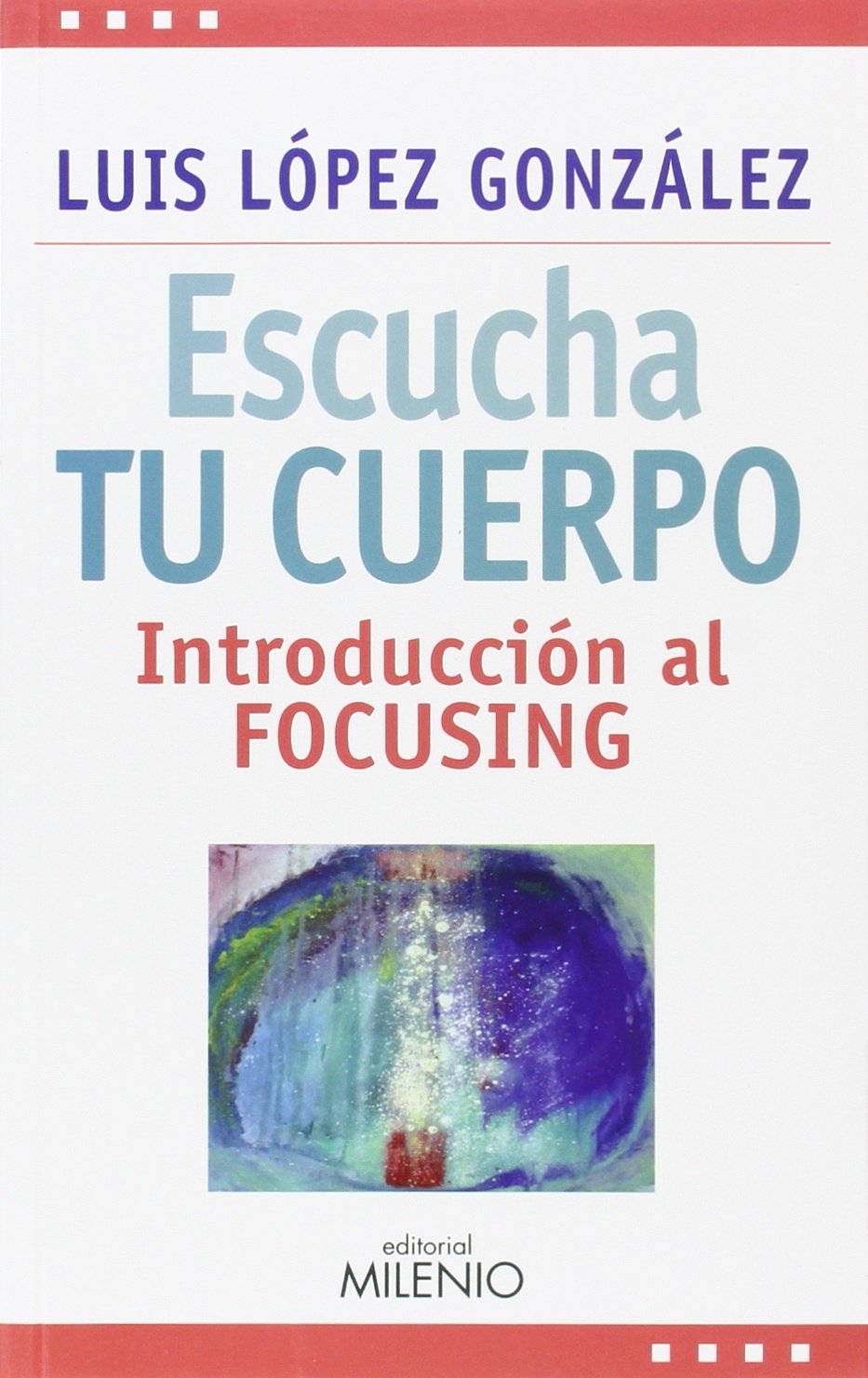 Escucha tu cuerpo: Introducción al focusing (Estilos)
