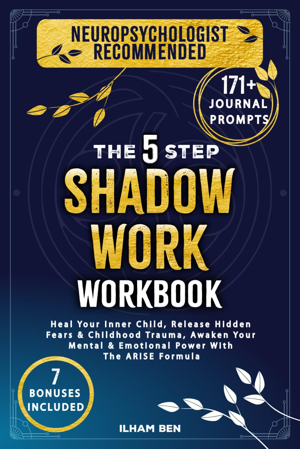The 5 Step Shadow Work Workbook: Heal Your Inner Child, Release Hidden Fears & Childhood Trauma, Awaken Your Mental & Emotional Power With The ARISE Formula (Emotional Wellbeing)