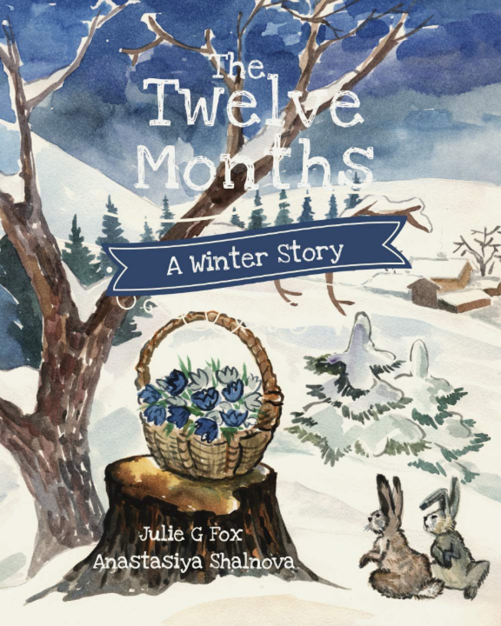 The Twelve Months: A Winter Tale (Tales from Around the World: Children's Picture Books of International Folklore)