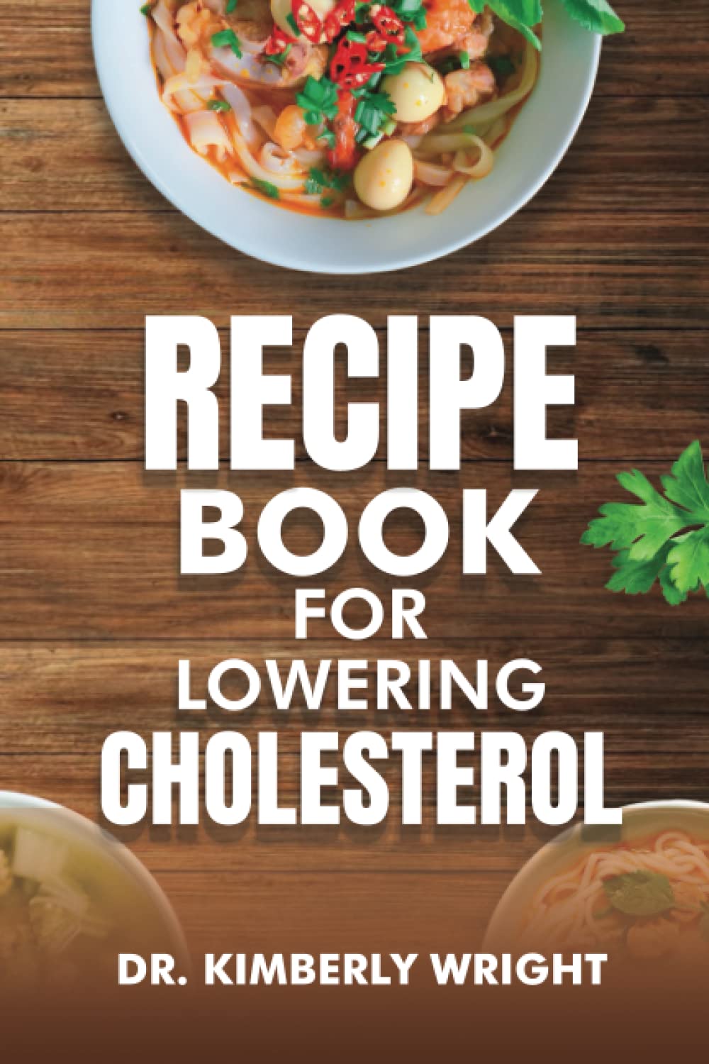 Recipe book for lowering cholesterol: Healthy diet and Meal plan for lowering fat and improve heart health