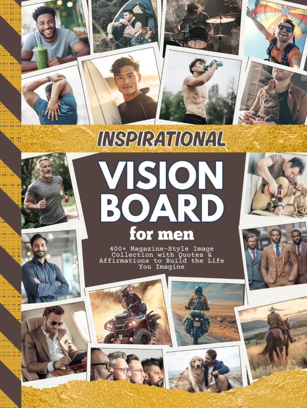Inspirational Vision Board for Men: 400+ Magazine-Style Images, Quotes & Affirmations to Build the Life You Imagine