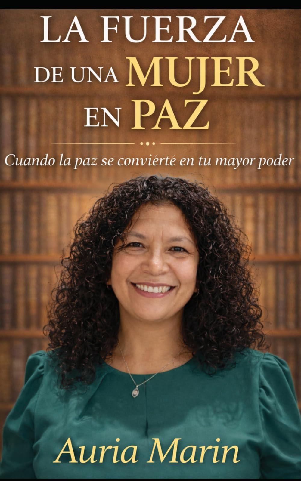 La Fuerza de una Mujer en Paz.: Cuando la paz se convierte en tu mayor poder.