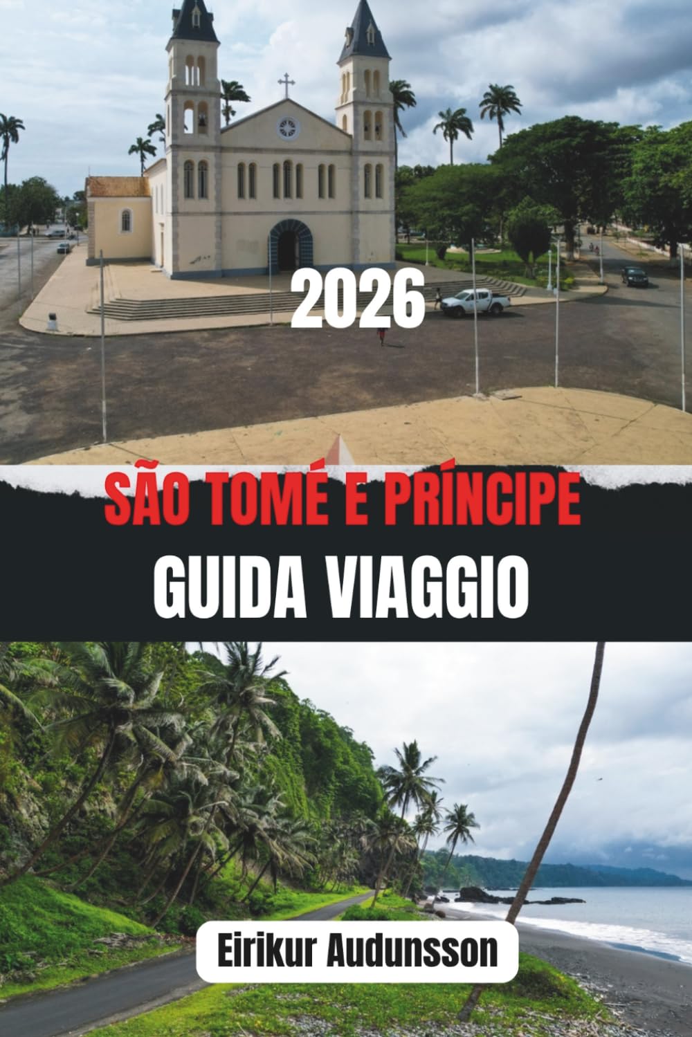 SÃO TOMÉ E PRÍNCIPE GUIDA VIAGGIO 2026: Vivi la bellezza incontaminata, la cultura calda e le meraviglie naturali di una rara isola Escape
