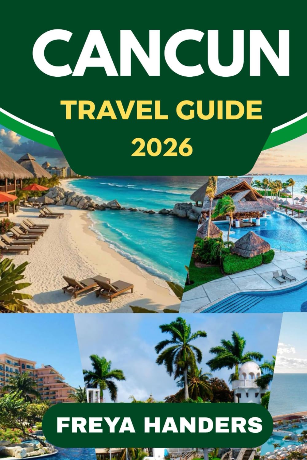 CANCUN TRAVEL GUIDE 2026: Explore Cancun: Your Ultimate Guide to Sun, Sand, and Adventure (THE EXPLORER'S COMPASS)