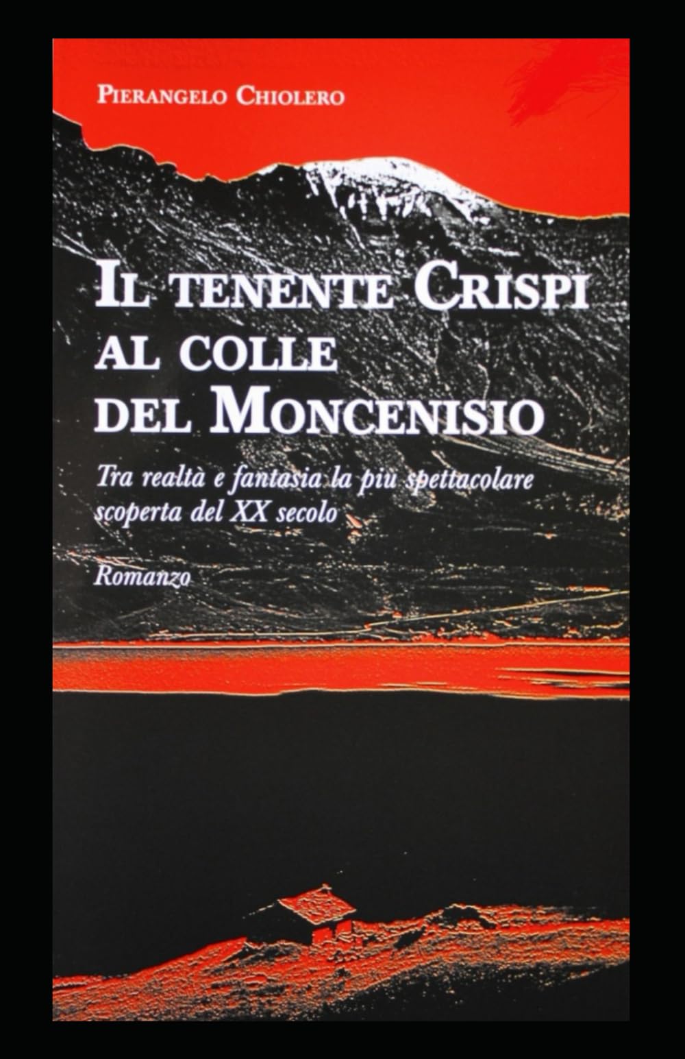IL TENENTE CRISPI AL COLLE DEL MONCENISIO: Tra realtà e fantasia la più spettacolare scoperta del XX secolo