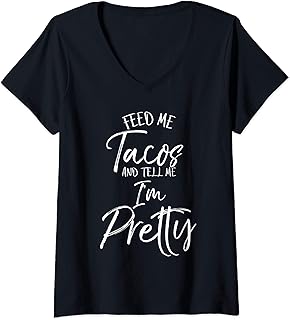 Womens Funny Taco Gift Women's Feed Me Tacos and Tell Me I'm Pretty V-Neck T-Shirt