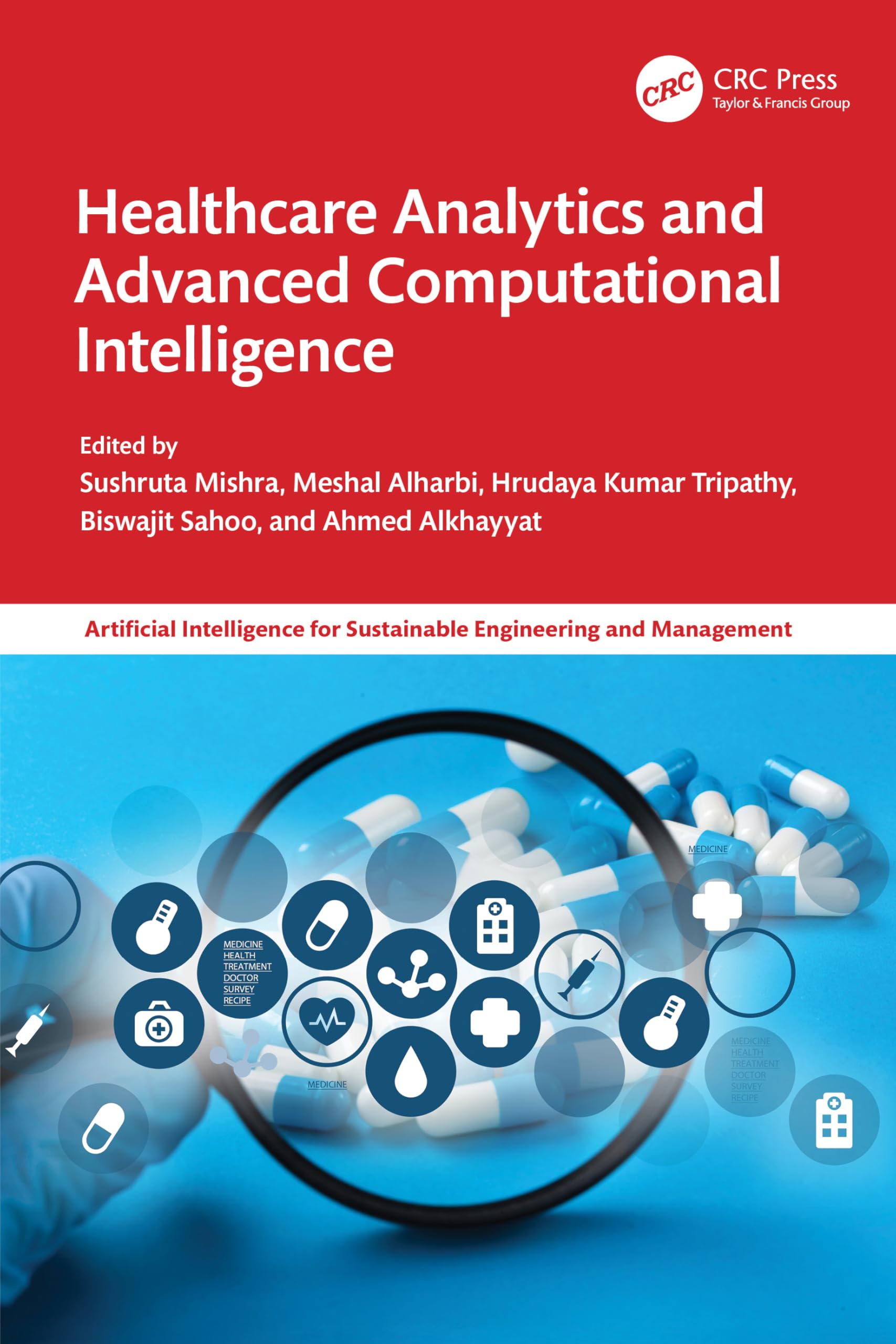 Healthcare Analytics and Advanced Computational Intelligence (Artificial Intelligence for Sustainable Engineering and Management)