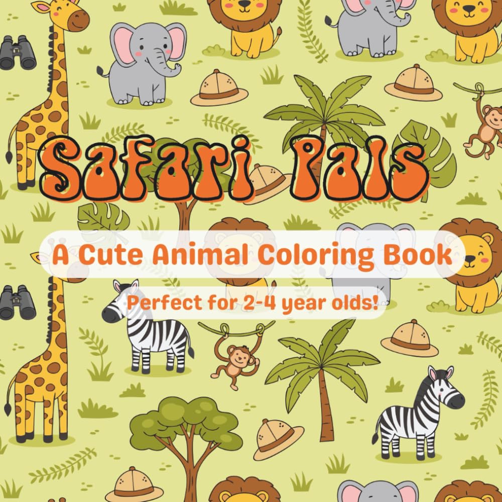 Safari Pals Coloring Book: A Cute Animal Coloring Book With Names Perfect For Toddlers 2-4 Years Old