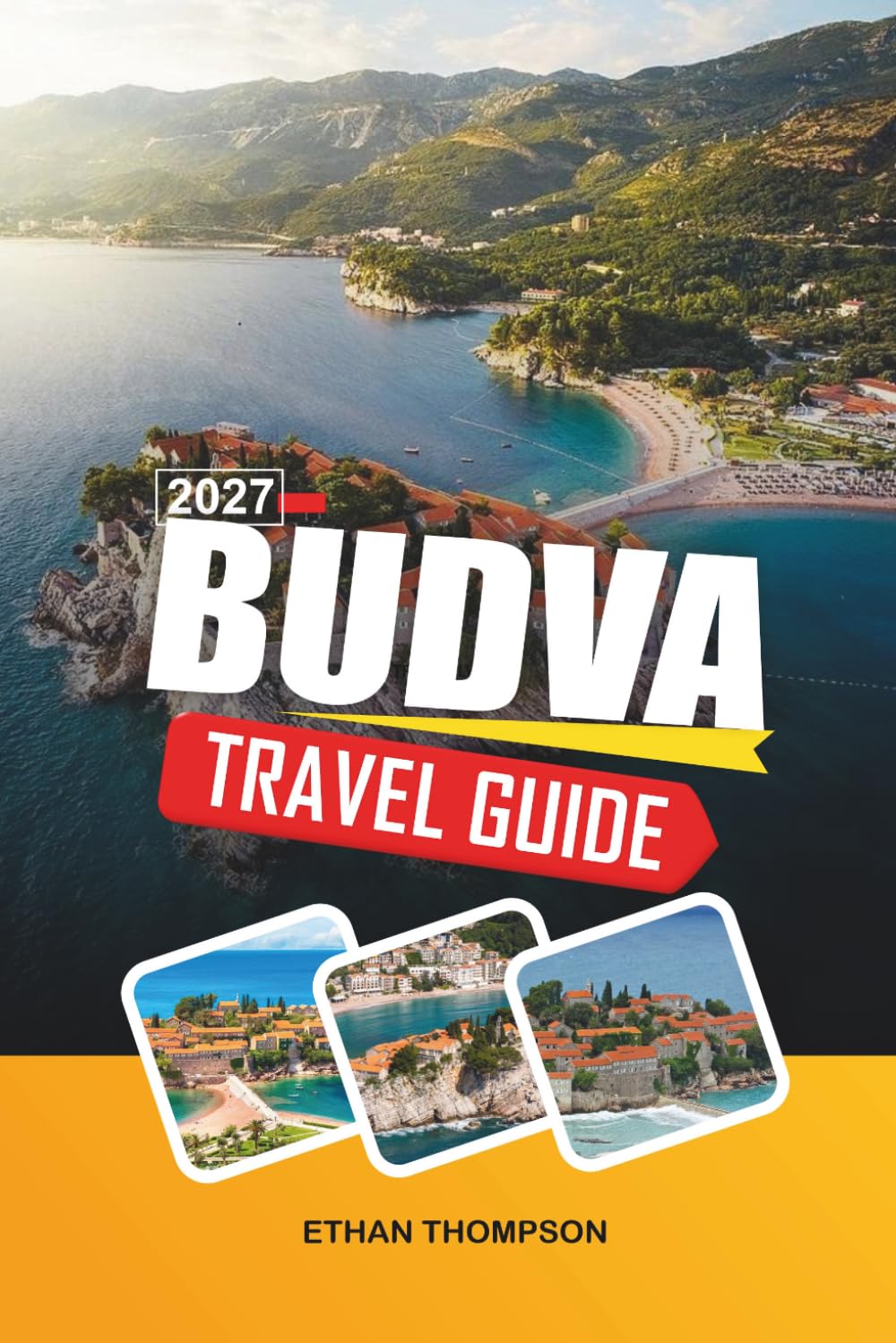 BUDVA TRAVEL GUIDE 2027: Adriatic Beaches, Medieval Old Town, Coastal Nightlife, Island Excursions & Montenegro’s Riviera