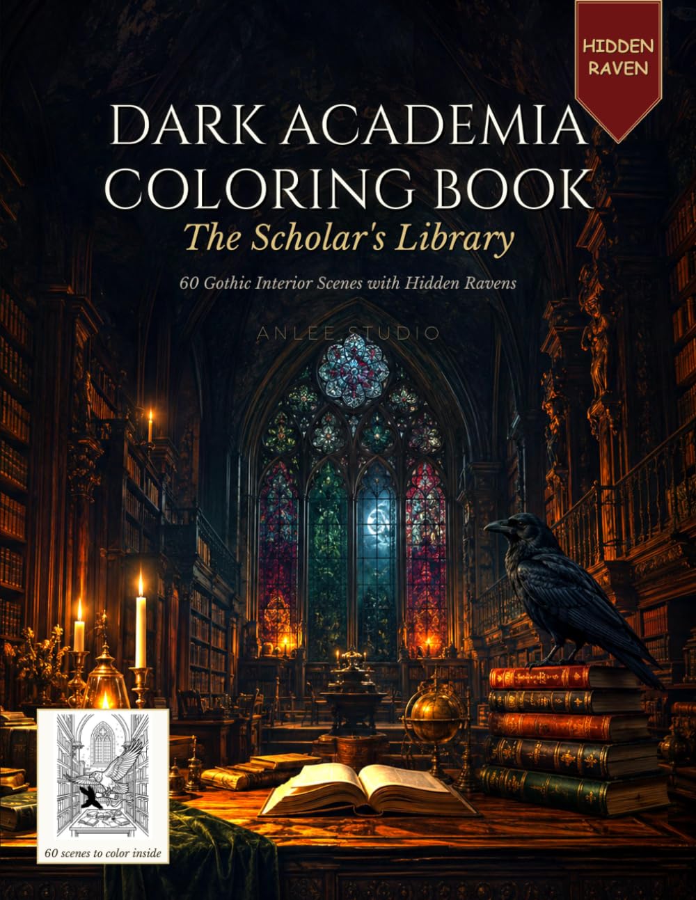 Dark Academia Coloring Book for Adults & Teens - The Scholar's Library: 60 Gothic Room Scenes with Hidden Ravens — Libraries, Alchemist Labs & ... Dark Academia Coloring (Ravenwood Academia)