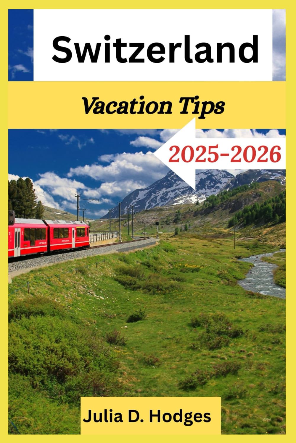 Switzerland Vacation tips 2025-2026: Complete Travel Guide for Tourists and New Visitors