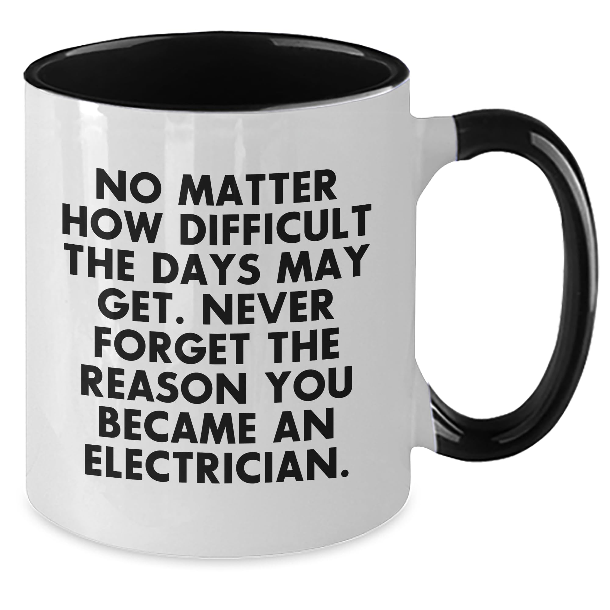 Inspirational Electrician Gifts: Never Forget Your Electrician Reason Funny Mugs for Electricians - Unique Father's Day Unique Gifts for Dad Electrician from You to Your Favorite Electrician